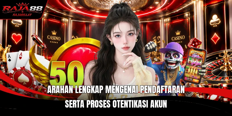Arahan lengkap mengenai pendaftaran serta proses otentikasi akun