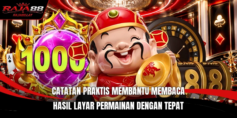 Catatan praktis membantu membaca hasil layar permainan dengan tepat