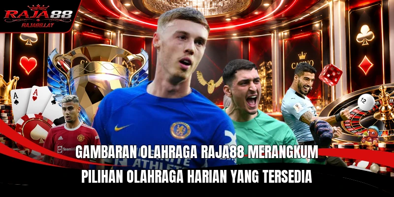 Gambaran Olahraga RAJA88 merangkum pilihan olahraga harian yang tersedia