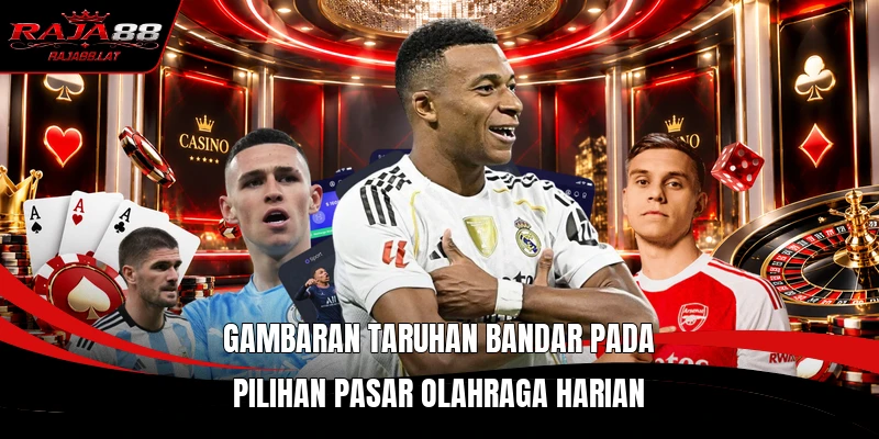 Gambaran taruhan bandar pada pilihan pasar olahraga harian