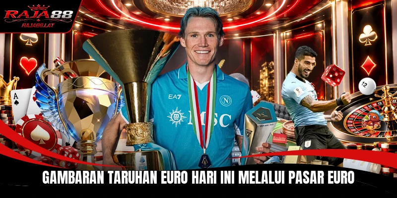 Gambaran Taruhan Euro Hari Ini melalui pasar Euro