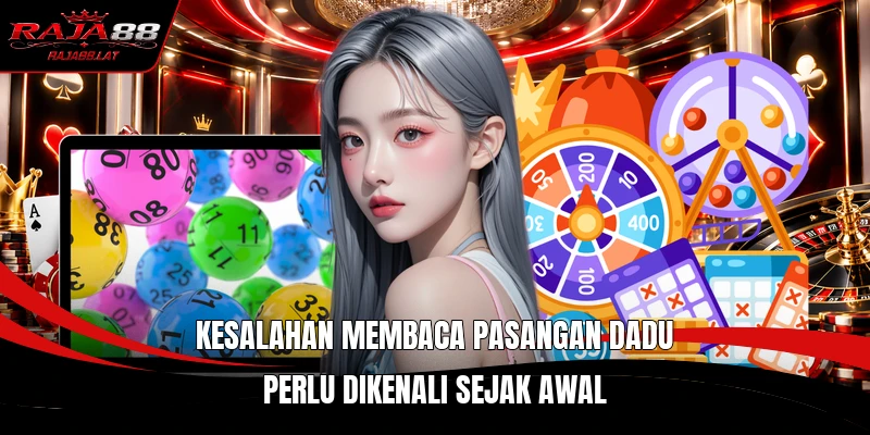 Kesalahan membaca pasangan dadu perlu dikenali sejak awal