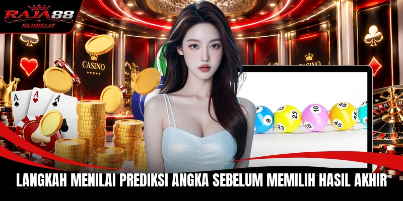 Langkah menilai prediksi angka sebelum memilih hasil akhir
