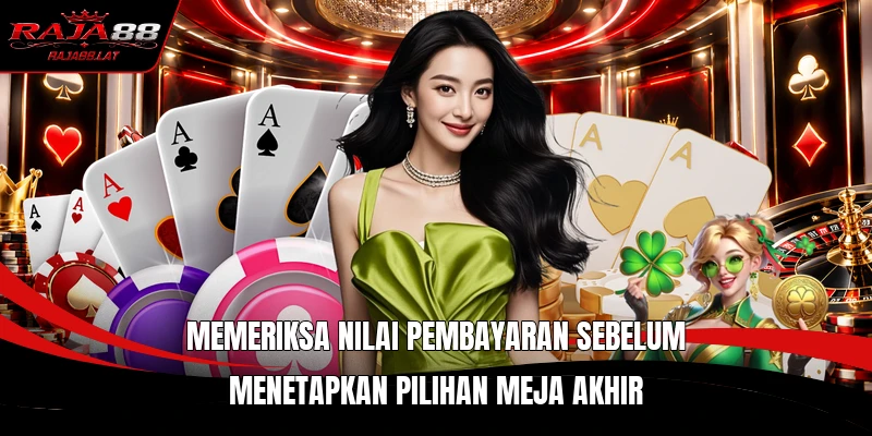 Memeriksa nilai pembayaran sebelum menetapkan pilihan meja akhir
