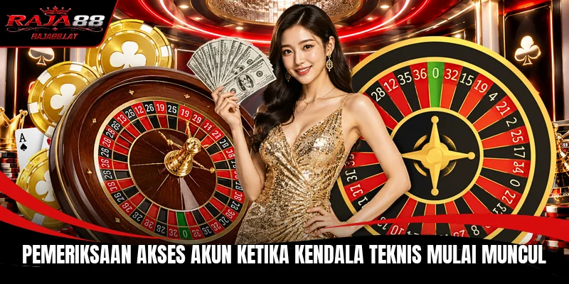 Pemeriksaan akses akun ketika kendala teknis mulai muncul