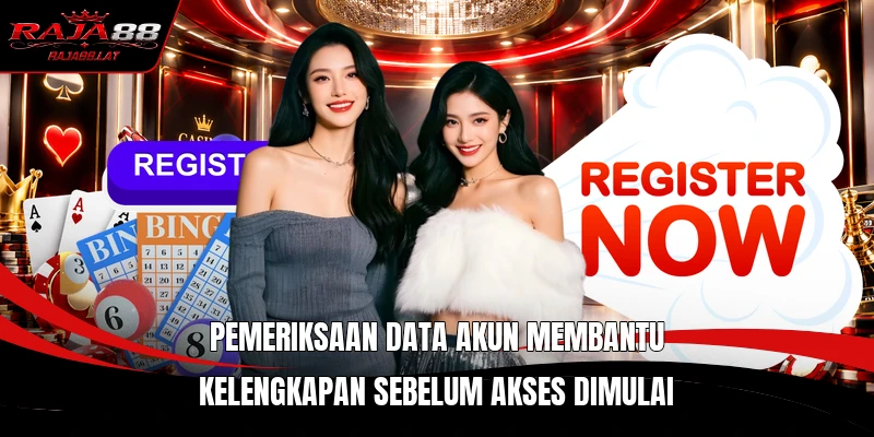 Pemeriksaan data akun membantu kelengkapan sebelum akses dimulai