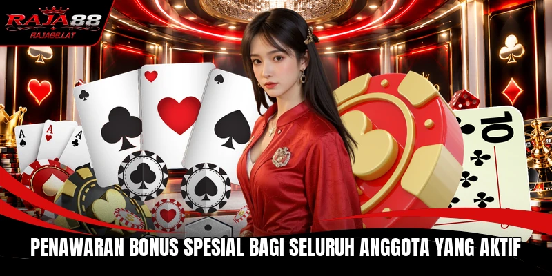 Penawaran bonus spesial bagi seluruh anggota yang aktif
