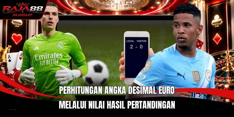 Perhitungan angka desimal Euro melalui nilai hasil pertandingan