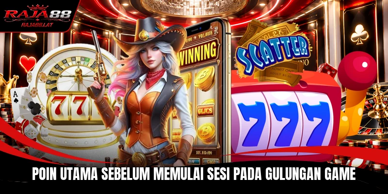 Poin utama sebelum memulai sesi pada gulungan game