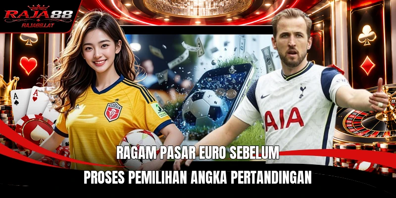 Ragam pasar Euro sebelum proses pemilihan angka pertandingan
