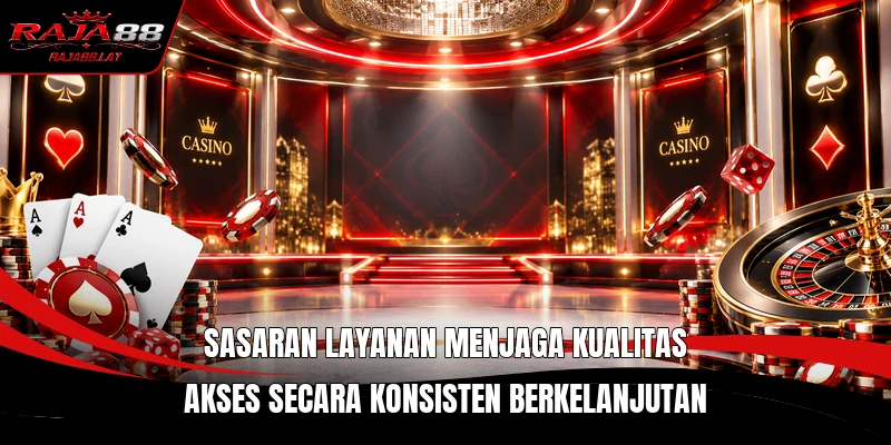 Sasaran layanan menjaga kualitas akses secara konsisten berkelanjutan
