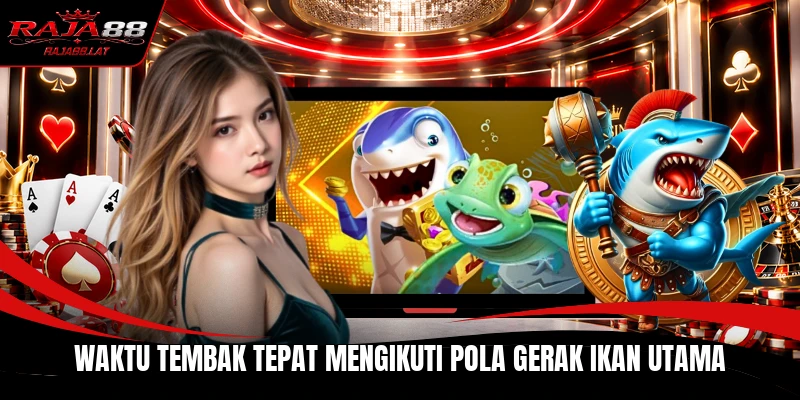 Waktu tembak tepat mengikuti pola gerak ikan utama